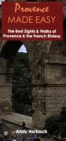 Provence Made Easy: The Best Sights and Walks of Provence and the French Riviera (Open Road Travel Guides)