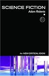 Science Fiction (The New Critical Idiom)