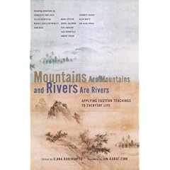 Mountains Are Mountains and Rivers Are Rivers: Applying Eastern Teachings to Everyday Life