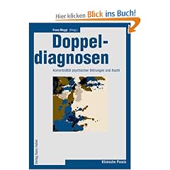 Doppeldiagnosen: Komorbidit�t von psychischen St�rungen und Sucht