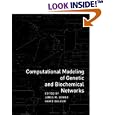 Computational Modeling of Genetic and Biochemical Networks (Computational Molecular Biology) by James M. Bower and Hamid Bolouri