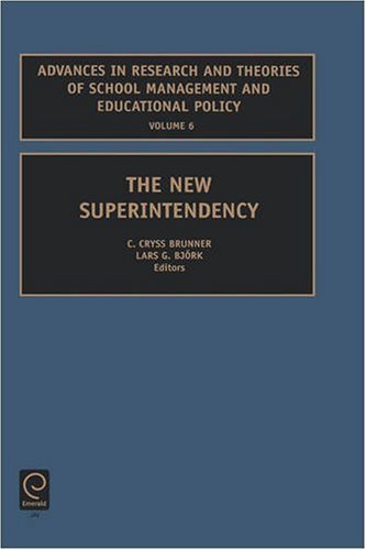 The New Superintendency, Volume 6 (Advances in Research and Theories of School Management and Educational Policy)