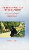 The priest who was never baptized : stories factual and fictional of Russian life in the nineteenth century
