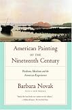 American Painting of the Nineteenth Century: Realism, Idealism, and the American Experience With a New Preface