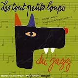 Les tout-petits loups du jazz par Olivier Caillard Les tout-petits loups du jazz par Caillard