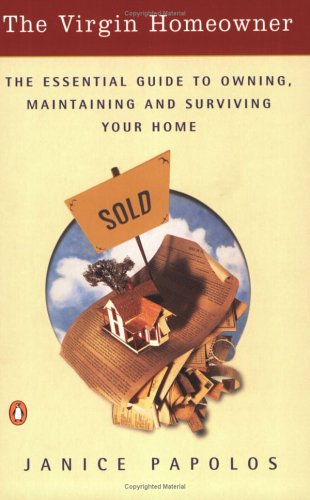 Books: The Virgin Homeowner . The Essential Guide to Owning, Maintaining, and Surviving Your Home