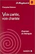 Voix parl�e, voix chant�e: Examen et th�rapie
