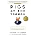 Pigs at the Trough: How Corporate Greed and Political Corruption Are Undermining America