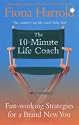 The 10-Minute Life Coach: Fast Working Strategies for a New You
