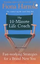 The 10-Minute Life Coach: Fast Working Strategies for a New You
