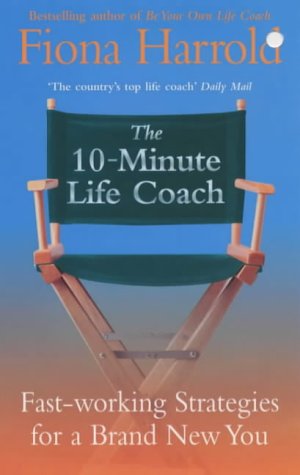 The 10-Minute Life Coach: Fast Working Strategies for a New You
