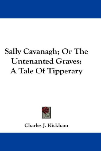 Sally Cavanagh; Or the Untenanted Graves: A Tale of Tipperary