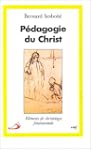 P�dagogie du Christ : El�ments de chr...