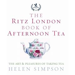 The Ritz London Book of Afternoon Tea: The Art and Pleasures of Taking Tea