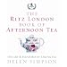 The Ritz London Book of Afternoon Tea: The Art and Pleasures of Taking Tea