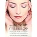 The Face Lift Massage: Rejuvenate Your Skin and Reduce Fine Lines and Wrinkles