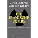 Die Iranische Bombe: Hintergr�nde einer globalen Gefahr