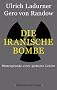 Die Iranische Bombe: Hintergr�nde einer globalen Gefahr