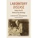 Laboratory Disease: Robert Koch's Medical Bacteriology