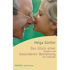 Das Gl�ck einer besonderen Beziehung: Gro�eltern und ihre Enkelkinder (HERDER spektrum)