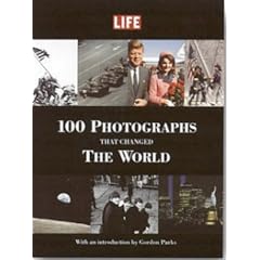 100 Photographs That Changed the World (Life (Life Books))