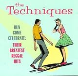 The Techniques - Run Come Celebrate: Their Greatest Reggae Hits