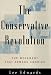 Book The Conservative Revolution: The Movement That Remade America