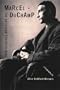 Marcel Duchamp: The Bachelor Stripped Bare: A Biography