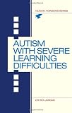Autism with Severe Learning Difficulties (Human Horizons) (Human Horizons)