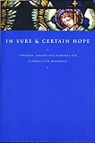 In Sure And Certain Hope: Liturgies, Prayers And Readings For Funerals And Memorials