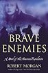 Brave Enemies: A Novel (Shannon Ravenel Books (Hardcover))