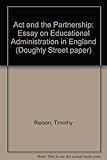 The act and the partnership : an essay on educational administration in England