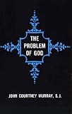 The problem of God, yesterday and today (The St. Thomas More lectures)