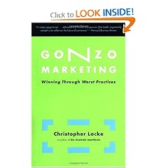 Gonzo Marketing: Winning Through Worst Practices