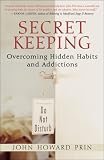 Secret Keeping: Overcoming Hidden Habits and Addictions