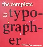 The complete typographer : a manual for designing with type