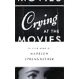 Crying at the Movies: A Film Memoir by Madelon Sprengnether
