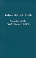 The Secret History of the Mongols (Harvard-Yenching Institute Publications)