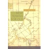 New Towns For Old: Achievements In Civic Improvement In Some American Small Towns And Neighborhoods (American Society of Landscape Architects Centennial Reprint)