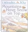 I Wonder Why Mountains Have Snow on Top: And Other Questionas About Mountains