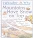 I Wonder Why Mountains Have Snow on Top: And Other Questionas About Mountains