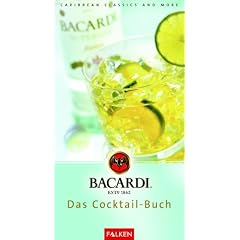 BACARDI. Das Cocktail- Buch. Carribean Classics and more.