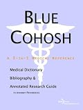 Blue Cohosh - A Medical Dictionary, Bibliography, and Annotated Research Guide to Internet References