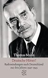 Deutsche H�rer!: Radiosendungen nach Deutschland aus den Jahren 1940-1945 - Thomas Mann