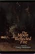 The Moon Reflected Fire