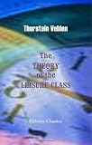 The Theory of the Leisure Class: An Economic Study in the Evolution of Institutions