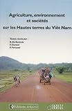 Agriculture, environnement et soci�t�s sur les hautes terres du Vi�t-nam