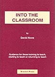 Into the classroom : guidance for those training to teach, starting to teach or returning to teach