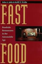 Fast Food: Roadside Restaurants in the Automobile Age
