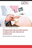 Propuesta de acción para reducción de factores maternos: Relacionados con el bajo peso al nacer (Spanish Edition)